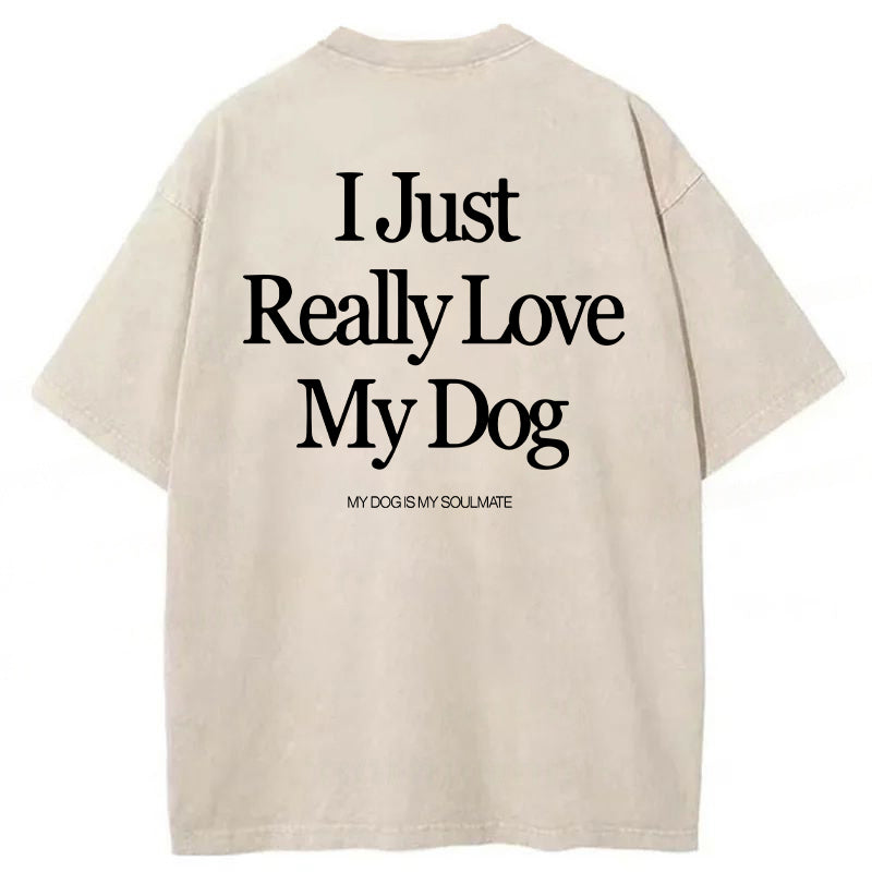 I Just Really Love My Dog Washed Unisex Tee