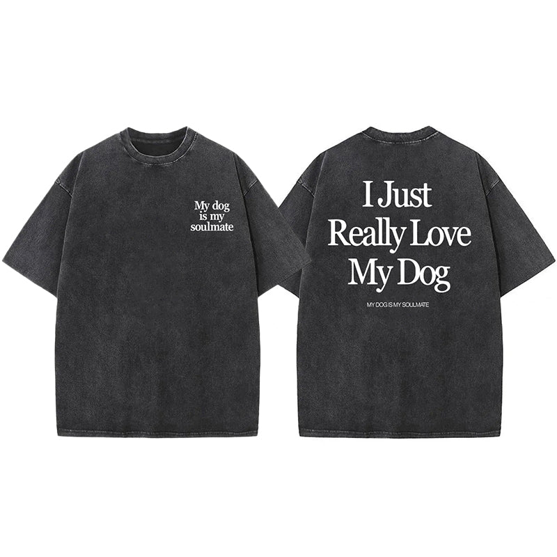 I Just Really Love My Dog Washed Unisex Tee
