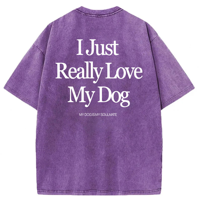 I Just Really Love My Dog Washed Unisex Tee