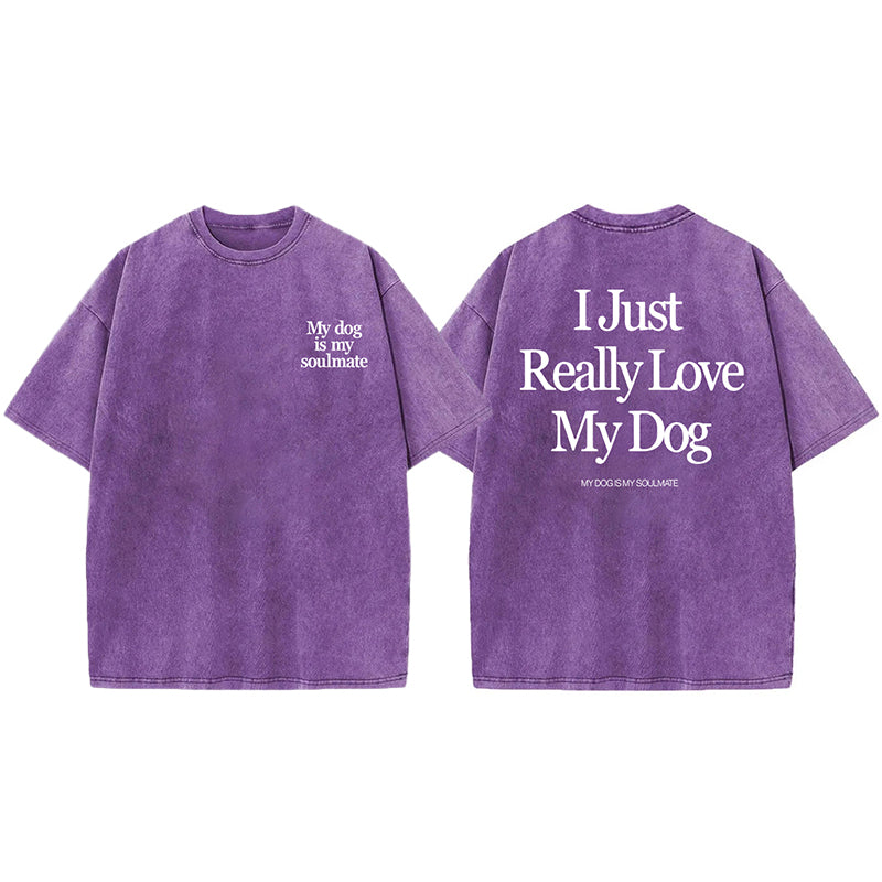 I Just Really Love My Dog Washed Unisex Tee