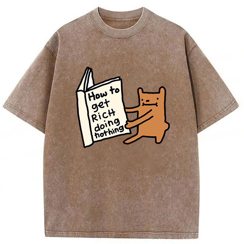 How To Get Rich Doing Nothing Washed Unisex Tee