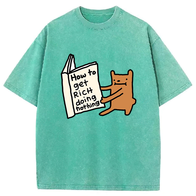 How To Get Rich Doing Nothing Washed Unisex Tee