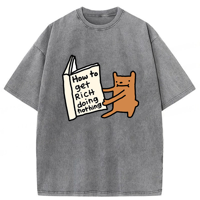 How To Get Rich Doing Nothing Washed Unisex Tee