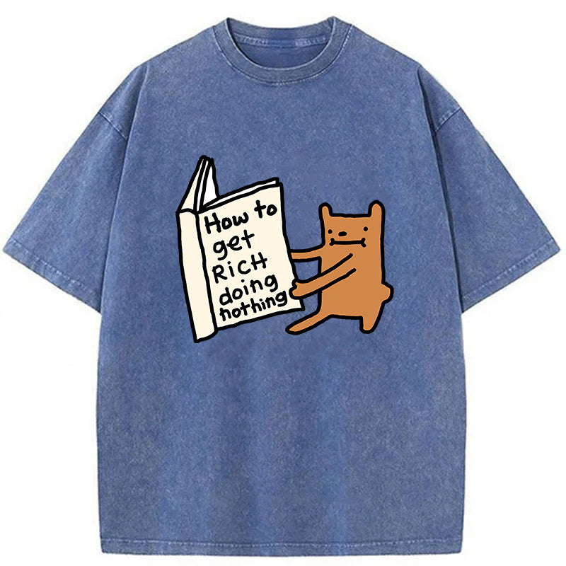 How To Get Rich Doing Nothing Washed Unisex Tee