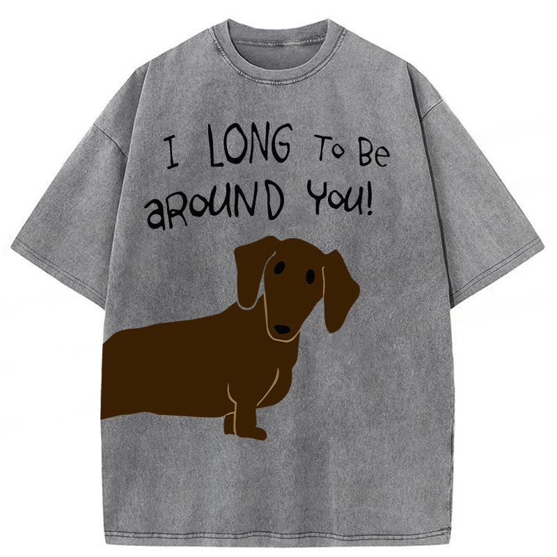 I Long To Be Around You! Washed Unisex Tee