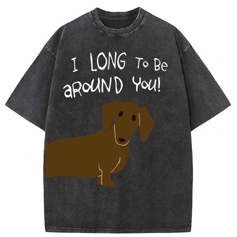 I Long To Be Around You! Washed Unisex Tee
