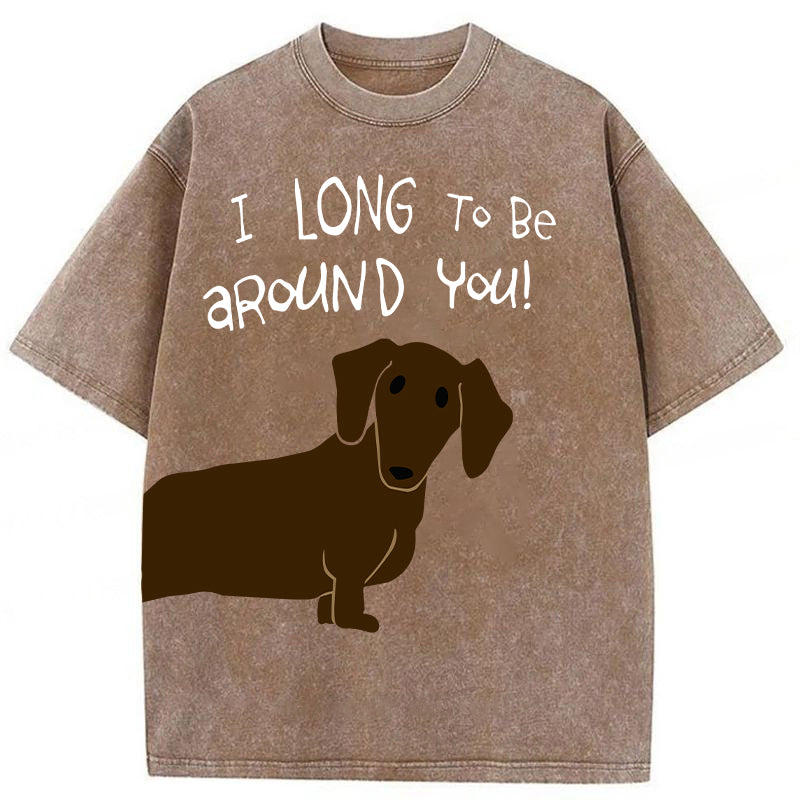 I Long To Be Around You! Washed Unisex Tee
