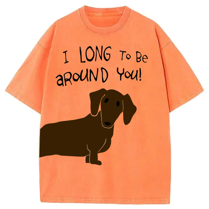 I Long To Be Around You! Washed Unisex Tee
