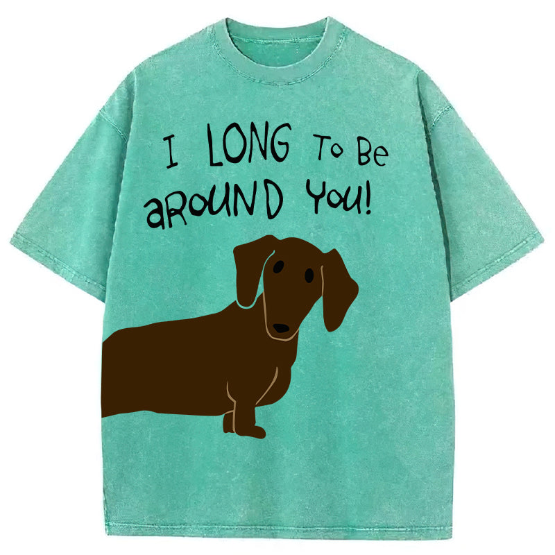 I Long To Be Around You! Washed Unisex Tee