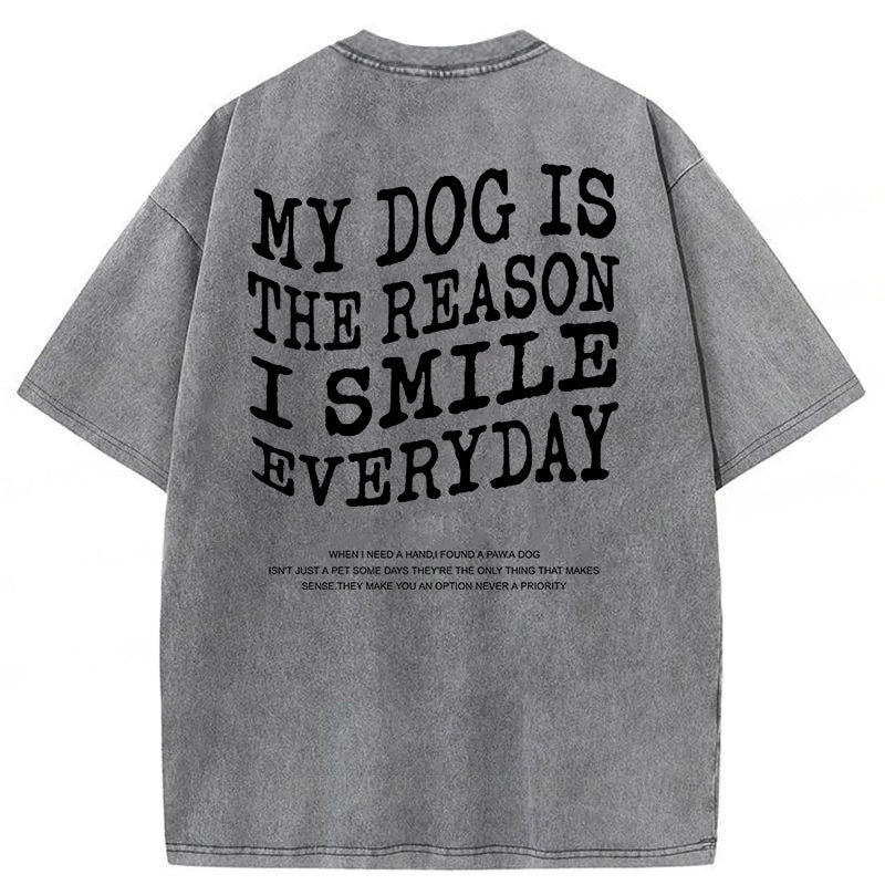 My Dog Is The Reason I Smile Everyday Washed Unisex Tee