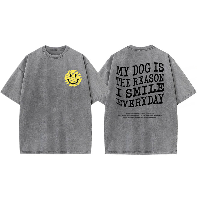My Dog Is The Reason I Smile Everyday Washed Unisex Tee