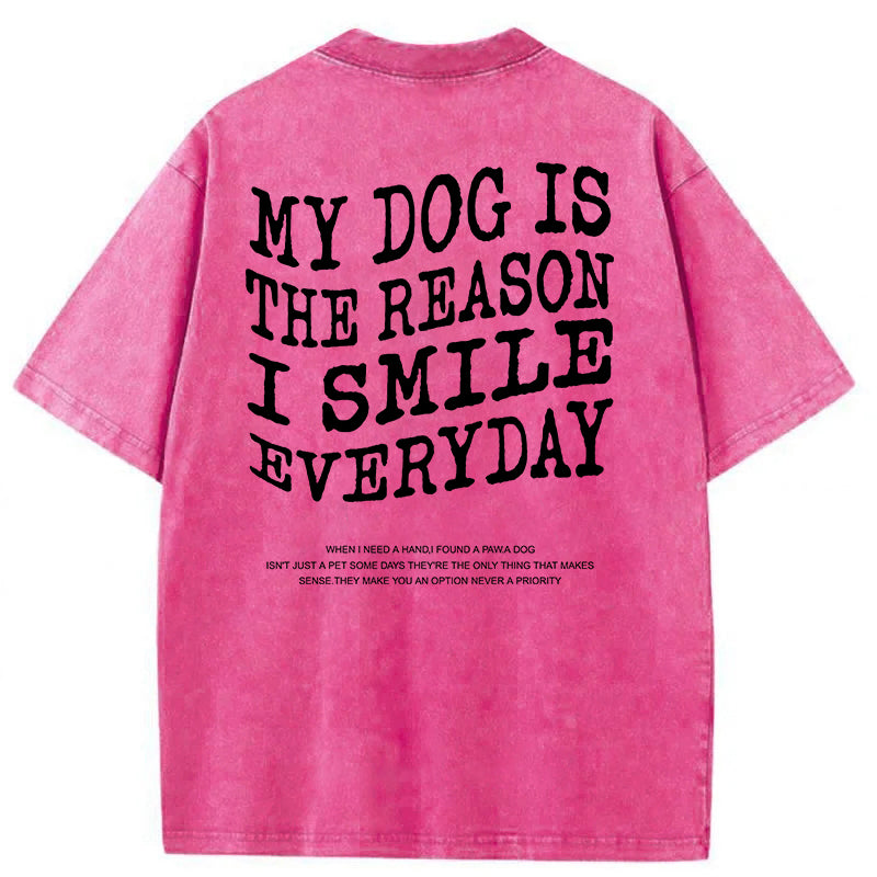 My Dog Is The Reason I Smile Everyday Washed Unisex Tee