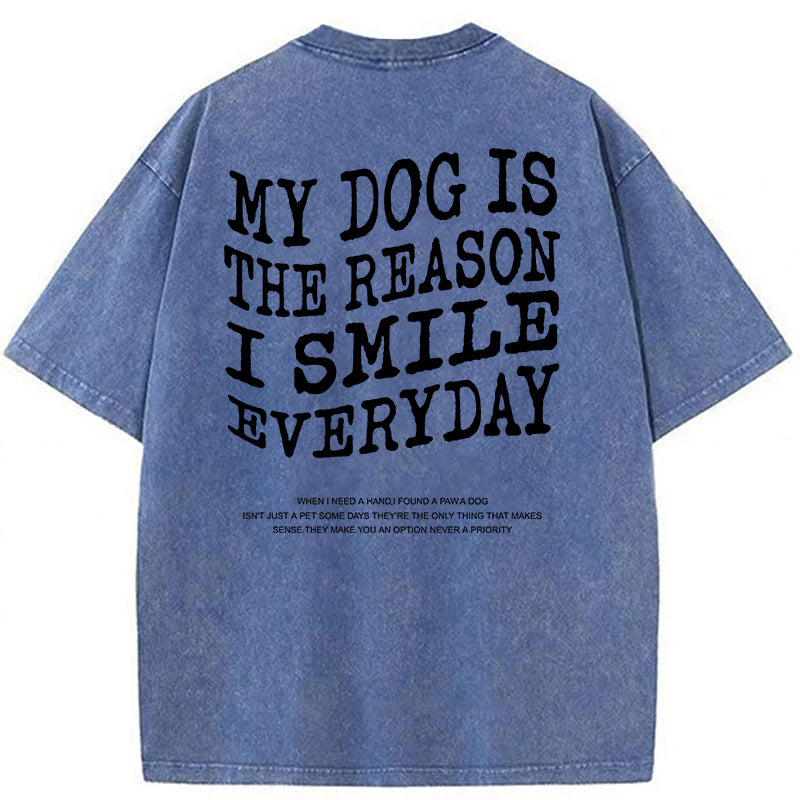 My Dog Is The Reason I Smile Everyday Washed Unisex Tee