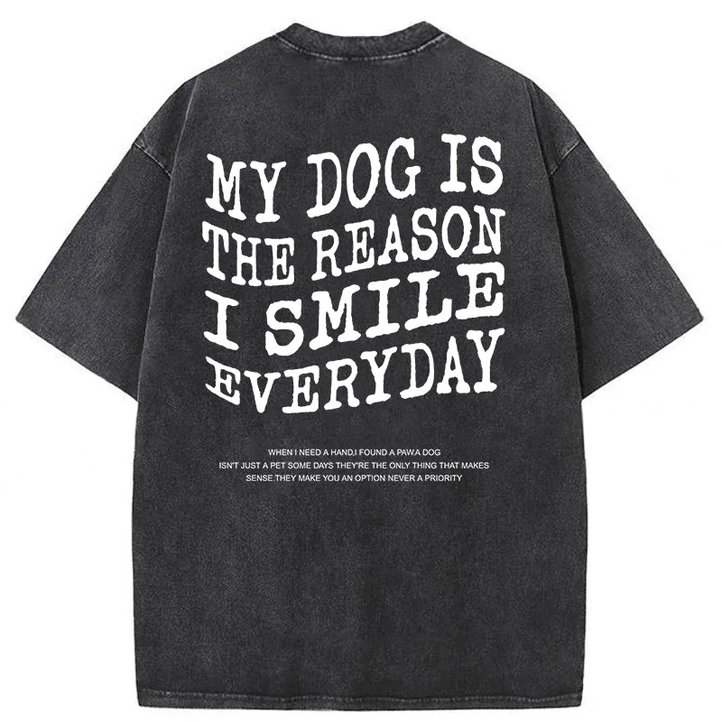 My Dog Is The Reason I Smile Everyday Washed Unisex Tee