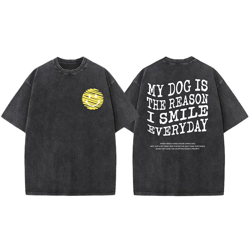 My Dog Is The Reason I Smile Everyday Washed Unisex Tee