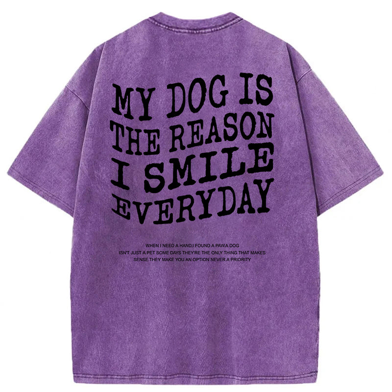 My Dog Is The Reason I Smile Everyday Washed Unisex Tee
