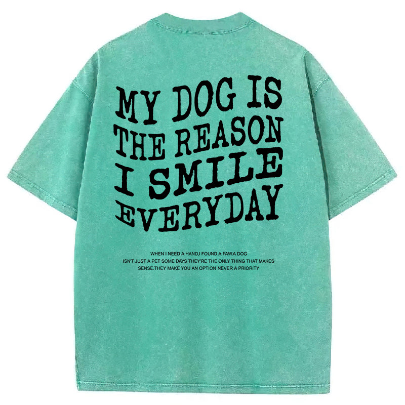 My Dog Is The Reason I Smile Everyday Washed Unisex Tee