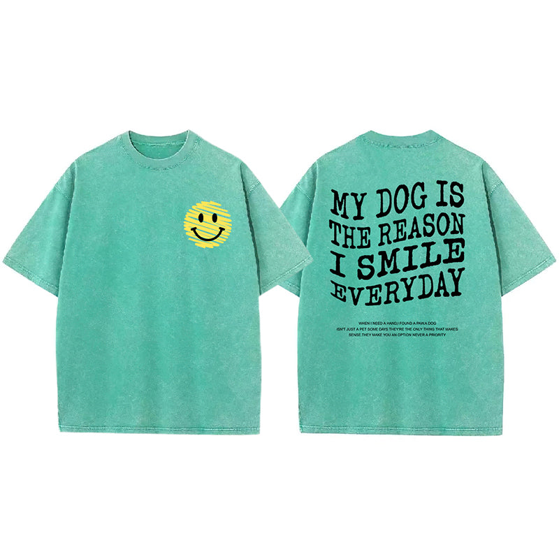 My Dog Is The Reason I Smile Everyday Washed Unisex Tee