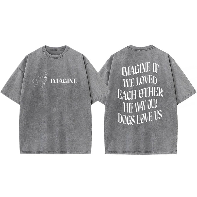 Imagine If We Loved Each Other Washed Unisex Tee