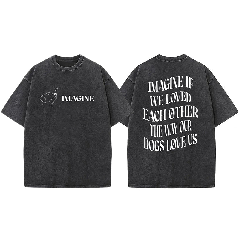 Imagine If We Loved Each Other Washed Unisex Tee
