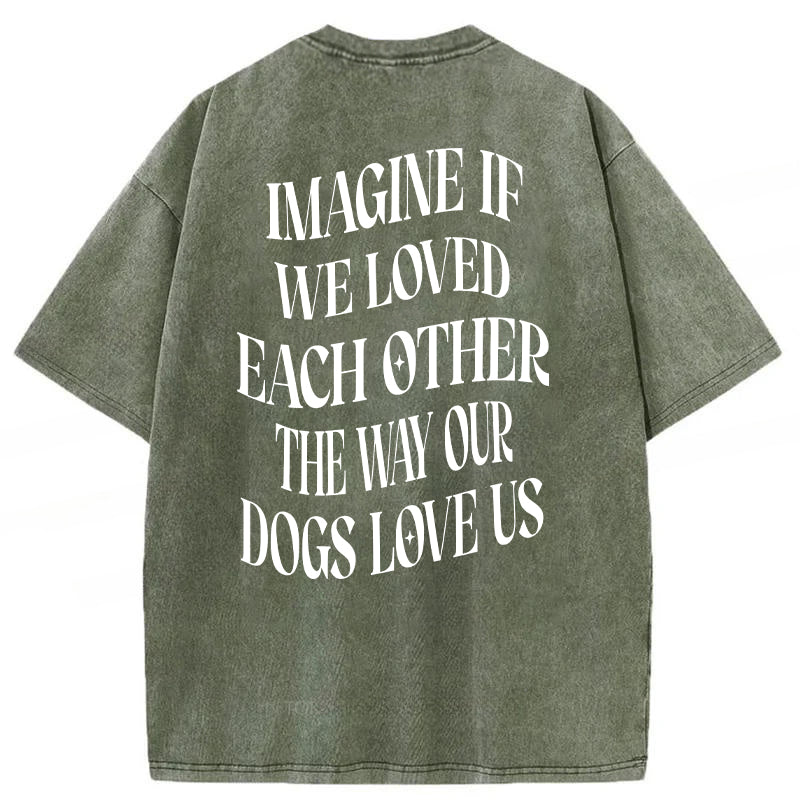 Imagine If We Loved Each Other Washed Unisex Tee