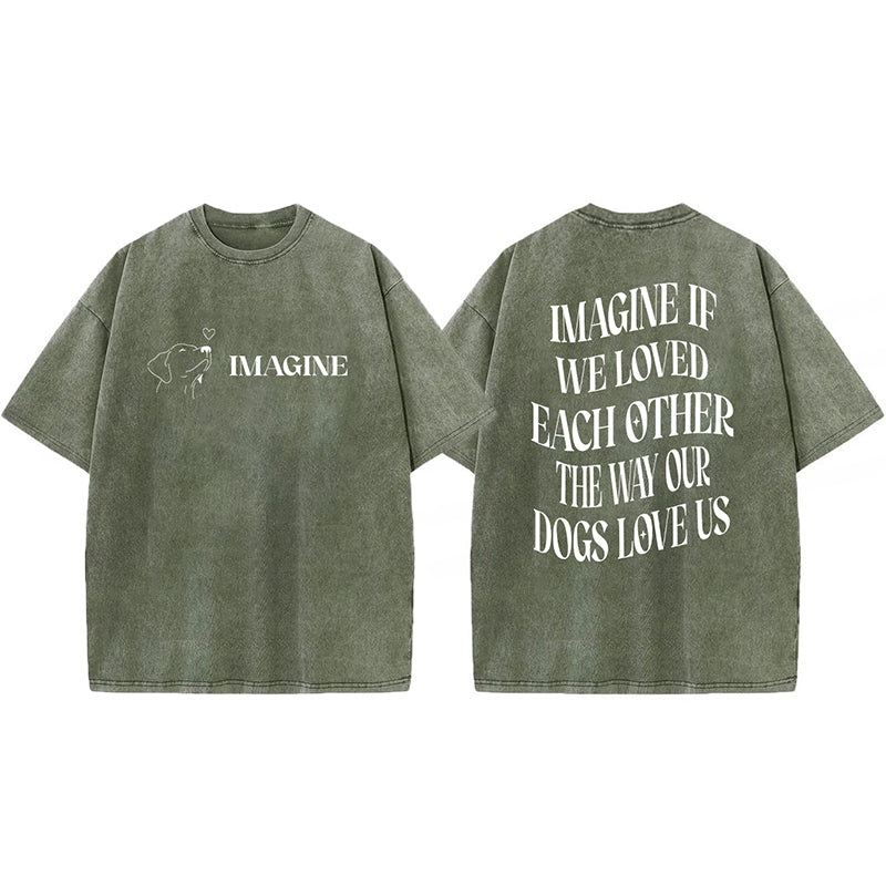 Imagine If We Loved Each Other Washed Unisex Tee