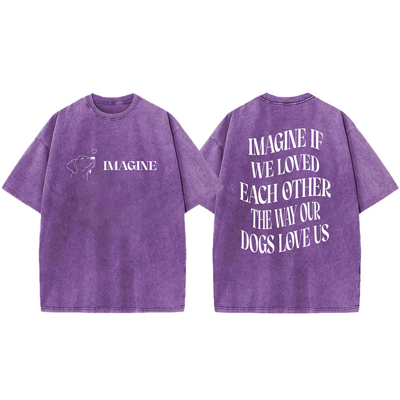 Imagine If We Loved Each Other Washed Unisex Tee