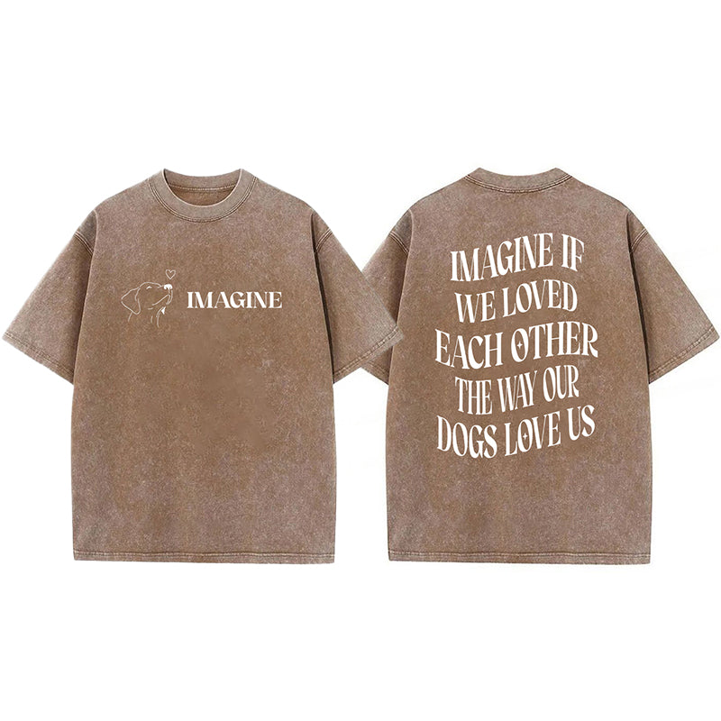 Imagine If We Loved Each Other Washed Unisex Tee