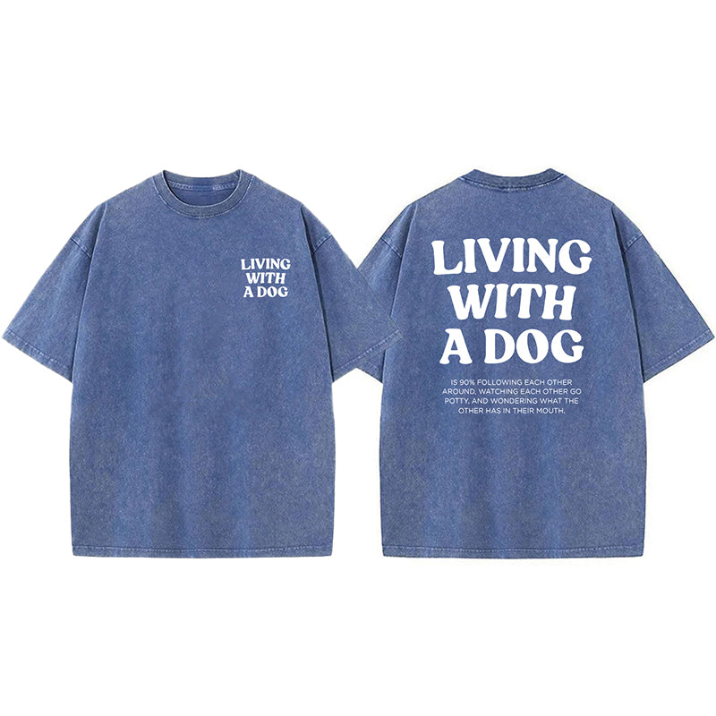 Living With A Dog Washed Unisex Tee
